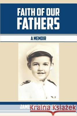 Faith of Our Fathers: A Memoir James Suggs 9781099169007