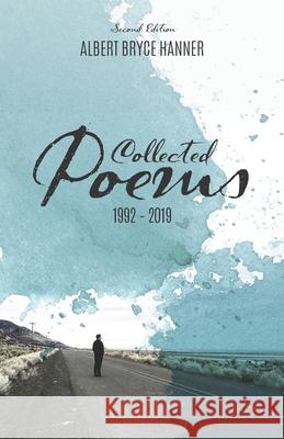 Collected Poems: 1992-2019 Albert Bryce Hanner 9781099172458