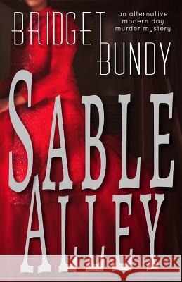 Sable Alley Bridget Bundy 9781099174599 Independently Published