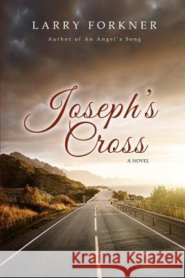 Joseph's Cross Larry Forkner 9781099178009 Independently Published