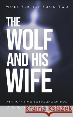 The Wolf and His Wife Penelope Sky 9781099189258 Independently Published