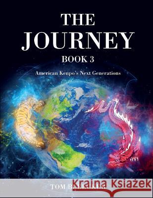 The Journey: Book 3: American Kenpo's Next Generations Tom Bleecker 9781099192524