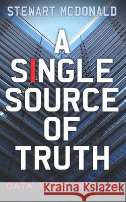 A Single Source of Truth Stewart McDonald 9781099201455 Independently Published