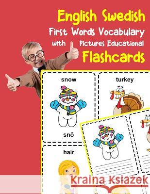English Swedish First Words Vocabulary with Pictures Educational Flashcards: Fun flash cards for infants babies baby child preschool kindergarten todd Brighter Zone 9781099211300