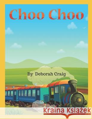 Choo Choo Majbah Uddin Deborah Craig 9781099212192