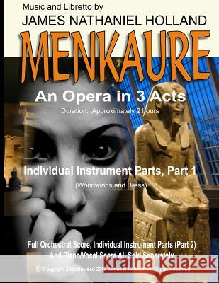 Menkaure: An Opera in Three Acts, Individual Instrument Parts, Part 1 (Woodwinds and Brass) James Nathaniel Holland 9781099215759 Independently Published
