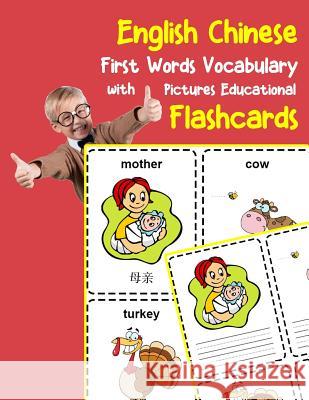 English Chinese First Words Vocabulary with Pictures Educational Flashcards: Fun flash cards for infants babies baby child preschool kindergarten todd Brighter Zone 9781099215803