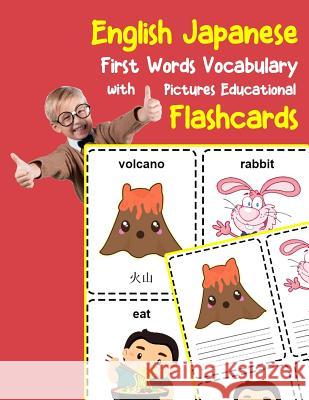 English Japanese First Words Vocabulary with Pictures Educational Flashcards: Fun flash cards for infants babies baby child preschool kindergarten tod Brighter Zone 9781099217845