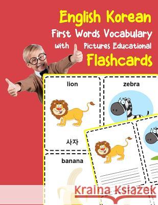 English Korean First Words Vocabulary with Pictures Educational Flashcards: Fun flash cards for infants babies baby child preschool kindergarten toddl Brighter Zone 9781099218439