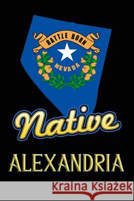 Nevada Native Alexandria: College Ruled Composition Book Johnson, Jason 9781099219528