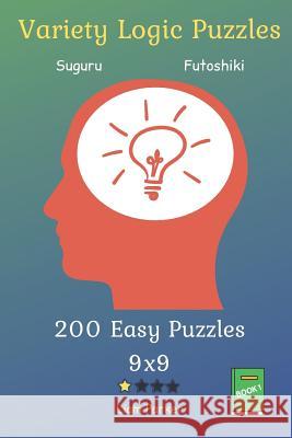 Variety Logic Puzzles - Suguru, Futoshiki 200 Easy Puzzles 9x9 vol.1 Liam Parker 9781099219764