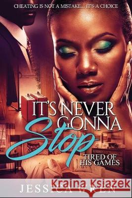 It's Never Gonna Stop Jessica a. Wren 9781099222795 Independently Published