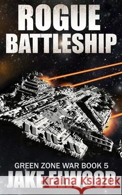 Rogue Battleship Jake Elwood 9781099257209