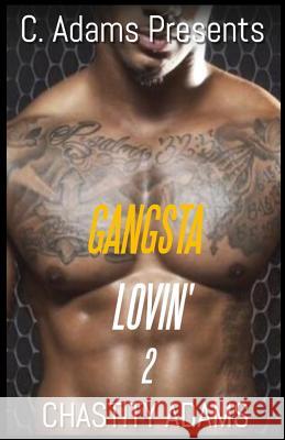 Gangsta Lovin' 2 Chastity Adams 9781099266669 Independently Published