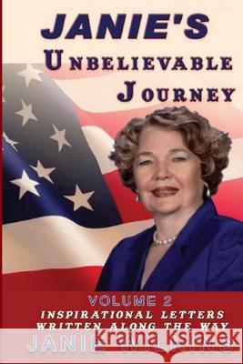 Janie's Unbelievable Journey Inspirational Letters Written Along the Way: Volume 2 Janie Wilkins 9781099295799