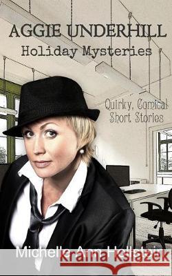 Aggie Underhill Holiday Mysteries Michelle Ann Hollstein 9781099297434 Independently Published