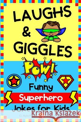 Laughs & Giggles: Funny Superhero Jokes for Kids G. Nyla Phillips 9781099319945 Independently Published