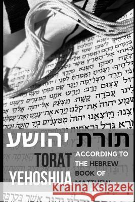 Torat Yehoshua: According to the Hebrew book of Matthew Bruno Summa 9781099333859