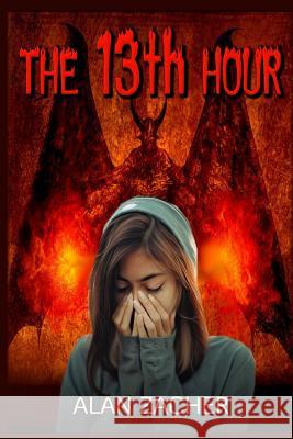 The 13th Hour Alan Zacher 9781099336980 Independently Published