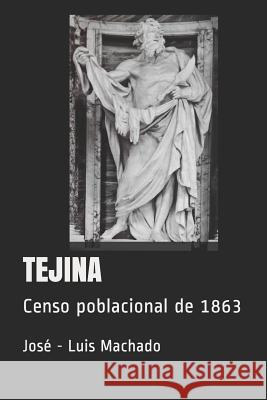 Tejina: Censo poblacional de 1863 Jose -. Luis Machado 9781099344046