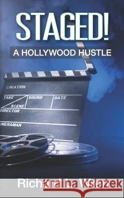 Staged!: A Hollywood Hustle Richard L. Wren 9781099359644