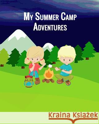 My Summer Camp Adventures: Activity Diary for Summer Vacation Frances Rose 9781099361357