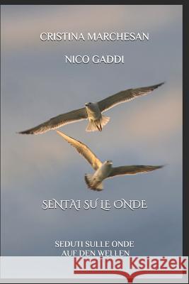 Sentai Su Le Onde: Seduti Sulle Onde - Auf Den Wellen Nico Gaddi Cristina Marchesan 9781099365881