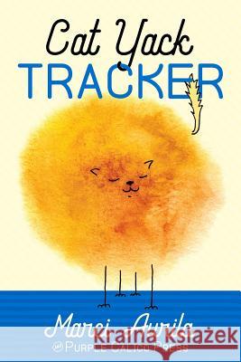 Cat Yack Tracker: Record your precious puker's efforts Marci Aurila Purple Calico Press 9781099366802