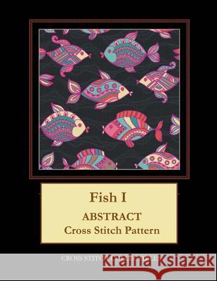 Fish I: Abstract Cross Stitch Pattern Kathleen George Cross Stitch Collectibles 9781099371424 Independently Published