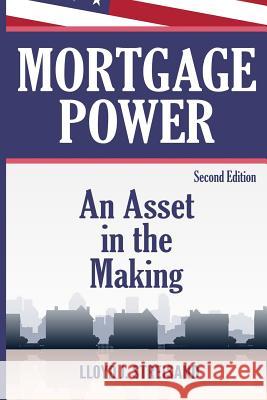 Mortgage Power - An Asset in the Making - Second Edition Lloyd J. Streisand 9781099373138 Independently Published