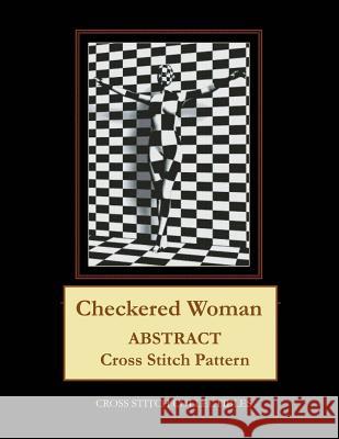 Checkered Woman: Abstract Cross Stitch Pattern Kathleen George Cross Stitch Collectibles 9781099373282