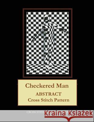 Checkered Man: Abstract Cross Stitch Pattern Kathleen George Cross Stitch Collectibles 9781099374708 Independently Published