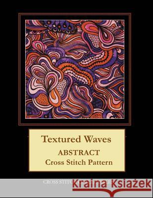 Textured Waves: Abstract Cross Stitch Pattern Kathleen George Cross Stitch Collectibles 9781099376320