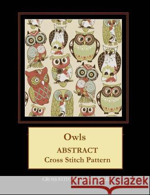 Owls: Abstract Cross Stitch Pattern Kathleen George Cross Stitch Collectibles 9781099378584 Independently Published