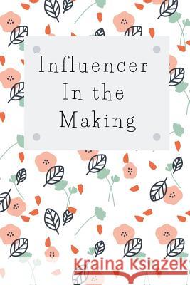 Influencer in the making Funtown Creations 9781099378935 Independently Published