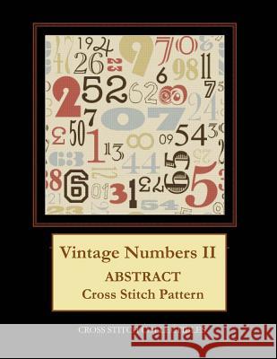 Vintage Numbers II: Abstract Cross Stitch Pattern Kathleen George Cross Stitch Collectibles 9781099379048 Independently Published