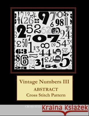 Vintage Numbers III: Abstract Cross Stitch Pattern Kathleen George Cross Stitch Collectibles 9781099379260 Independently Published