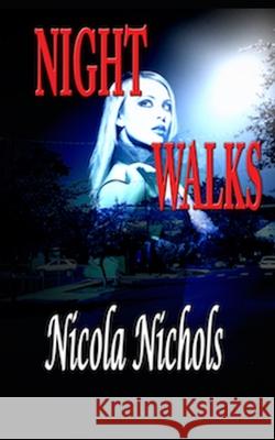 Night Walks Nicola Nichols 9781099379376 Independently Published