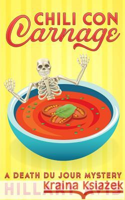 Chili con Carnage: A Death du Jour Mystery #3 Hillary Avis 9781099382444