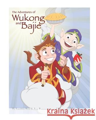 The Adventures of Wukong and Bajie: The Quest Jon Penneman Rey Acevedo Lanbin Ren 9781099389924