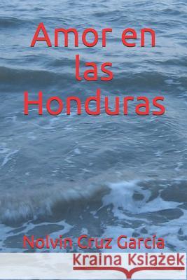 Amor en las Honduras Nolvin Cru 9781099403385 Independently Published