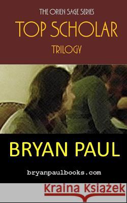 Orien Sage: The Top Scholar Trilogy Bryan Paul 9781099406430