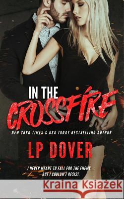 In the Crossfire: A Circle of Justice Novel L. P. Dover 9781099435768 Independently Published