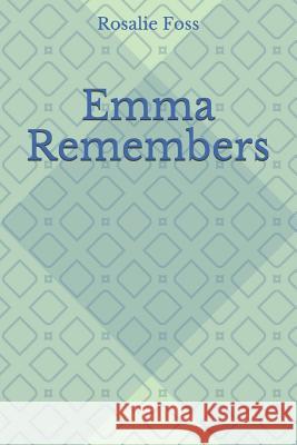 Emma Remembers Rosalie Foss 9781099439247