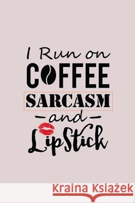 I Run on COFFEE SARCASM and Lipstick: A Snarky Adult Colouring Book Rolls Woll 9781099444111