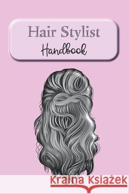 Hair Stylist Handbook: Keep Personal Track Of Clients, Appointments, And Notes Rainbow Cloud Press 9781099445217 Independently Published