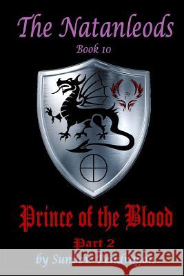 The Natanleods, Book 10, Prince of the Blood, Part 2 Sunbow Pendragon 9781099462498 Independently Published
