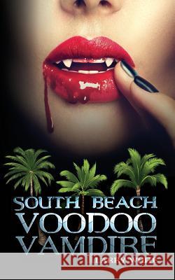 South Beach Voodoo Vampire Freebird Publishers Cyber Hut Designs Larry White 9781099467974