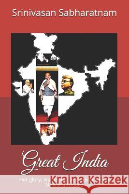 Great India: Her glory, leadership and guidance for Universal peace Srinivasan Sabharatnam 9781099468971