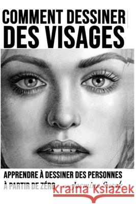 Comment Dessiner des Visages: Apprendre à Dessiner des Personnes à Partir de Zéro Susak, Jasmina 9781099472381